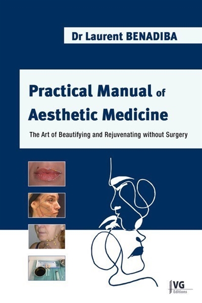 Practical manual of aesthetic medicine : the art of beautifying and rejuvenating without surgery