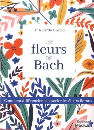 Les fleurs de Bach : comment différencier et associer les élixirs floraux
