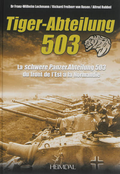 Tiger-Abteilung 503 : la schwere Panzer-Abteilung 503 du front de l'Est à la Normandie