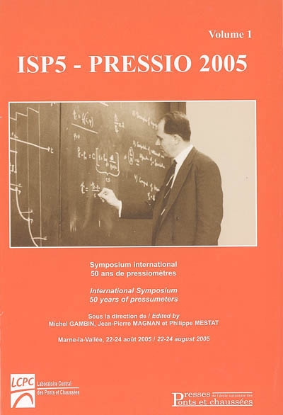 ISP5-PRESSIO 2005 : Symposium international 50 ans de pressiomètres, Marne-la-Vallée, 22-24 août 2005. Vol. 1