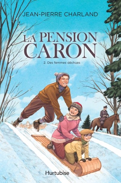 La pension Caron. Vol. 2. Des femmes déchues