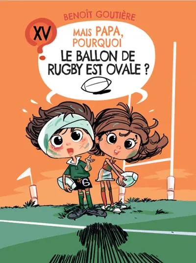 Mais Papa, pourquoi le ballon de rugby est ovale ?