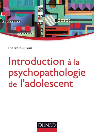Introduction à la psychopathologie de l'adolescent