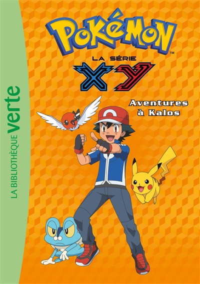 Pokémon : la série XY. Vol. 13. Aventures à Kalos