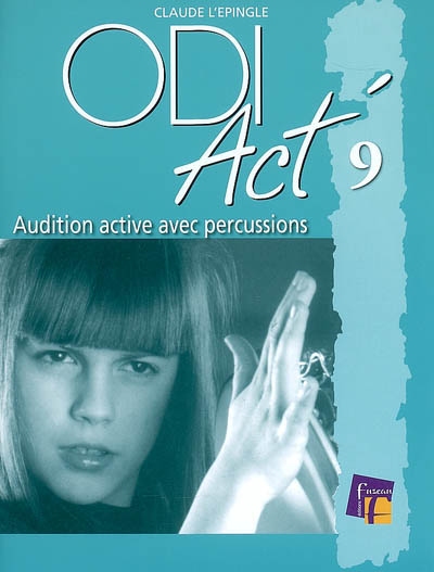 ODI Act'. Vol. 9. Auditions actives avec percussions instruments, percussions corporelles, carton, expression corporelle