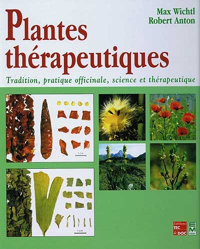 Plantes thérapeutiques : tradition, pratique officinale, science et thérapeutique