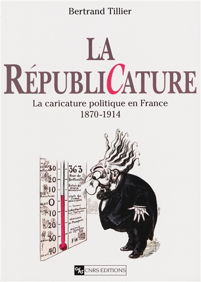 La républicature : la caricature politique en France (1870-1914)