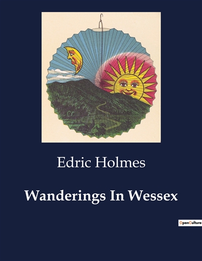 Wanderings In Wessex : An...