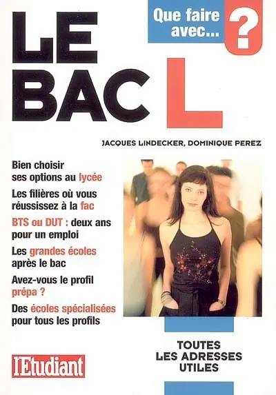 Que faire avec le bac L : bien choisir ses options au lycée, les filières où vous réussissez à la fac, BTS ou DUT, deux ans pour un emploi : les grandes écoles après le bac, avez-vous le profil prépa ? des écoles spécialisées pour tous les profils
