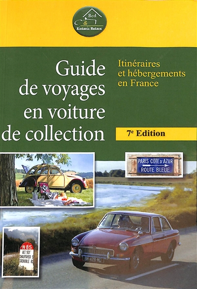 Guide de voyages en voiture de collection : itinéraires et hébergements en France