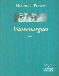 Vauvenargues (1715-1747) : maximes et pensées