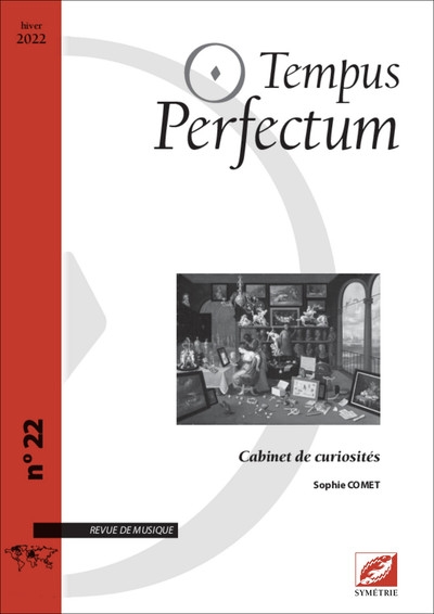 Tempus perfectum : revue de musique, n° 22. Cabinet de curiosités