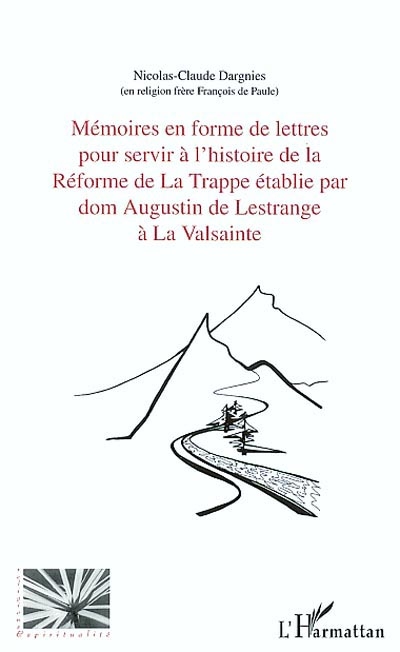 Mémoires en forme de lettres pour servir l'histoire de la réforme de La Trappe établie par dom Augustin de Lestrange à La Valsainte : avec trois lettres de dom Augustin de Lestrange à l'abbé Antoine-Sylvestre Receveur