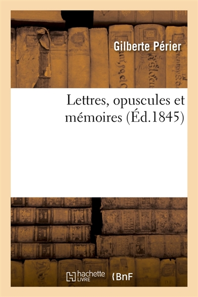 Lettres, opuscules et mémoires