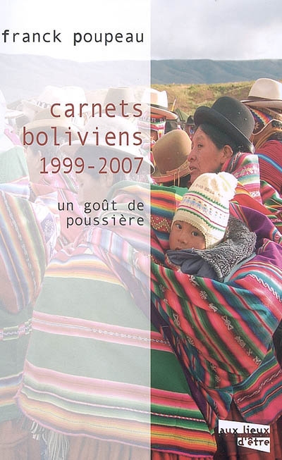 Carnets boliviens 1999-2007 : un goût de poussière