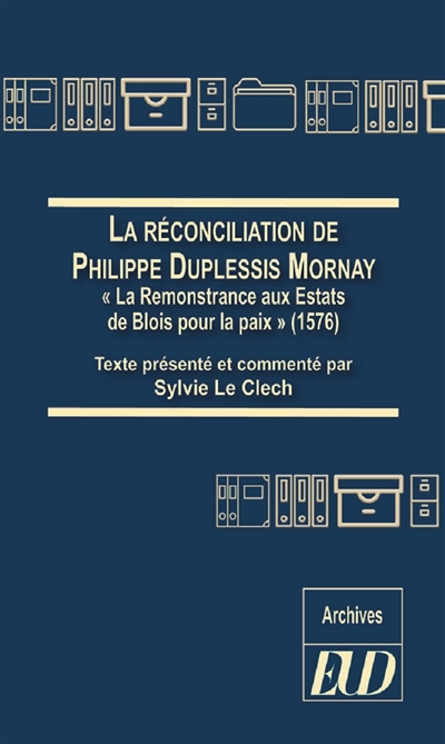 La réconciliation de Philippe Duplessis-Mornay : La remonstrance aux Estats de Blois pour la paix (1576)