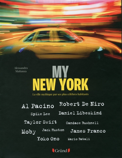 My New York : la ville mythique par ses plus célèbres habitants : Al Pacino, Robert De Niro, Spike Lee, Daniel Libeskind...
