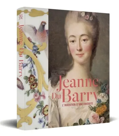 Jeanne du Barry : l'invention d'une favorite