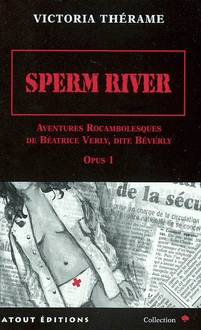 Sperm River : aventures rocambolesques de Béatrice Verly, dite Béverly, opus 1