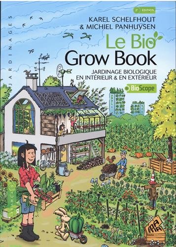 Le bio grow book : jardinage biologique en intérieur & en extérieur