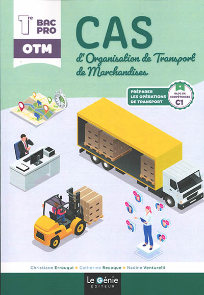Cas d'organisation de transport de marchandises 1re bac pro OTM : bloc de compétences 1, préparer les opérations de transport