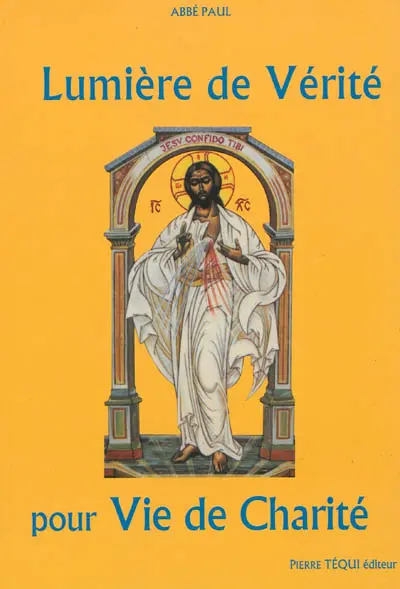 Lumière de vérité pour vie de charité : afin que les hommes soient dans la communion bienheureuse avec Dieu qui est amour