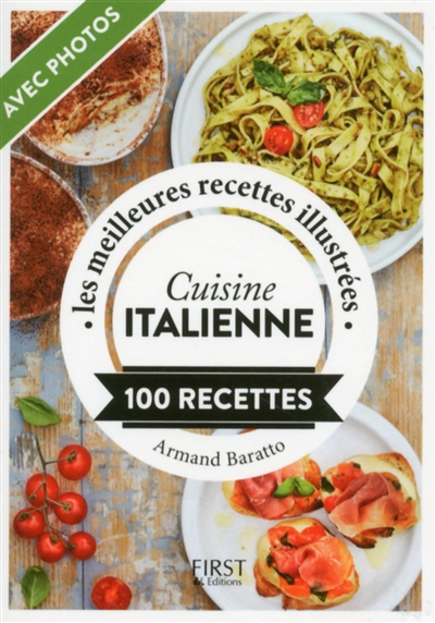 Cuisine italienne : 100 recettes : les meilleures recettes illustrées