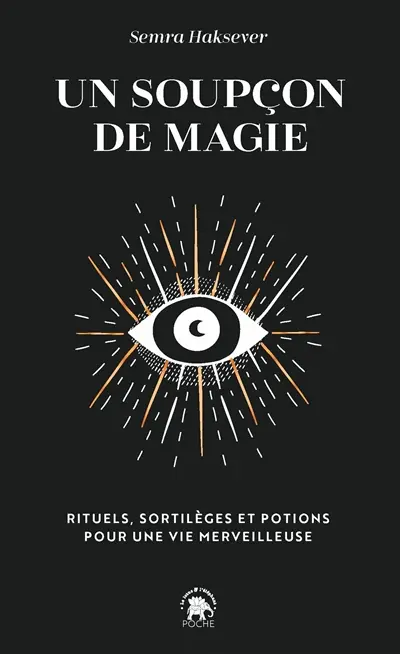 Un soupçon de magie : rituels, sortilèges et potions pour une vie merveilleuse