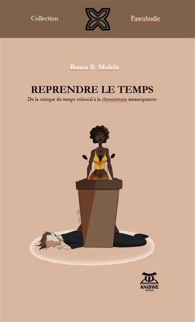 Reprendre le temps : de la critique du temps colonial à la chronotopie émancipatrice