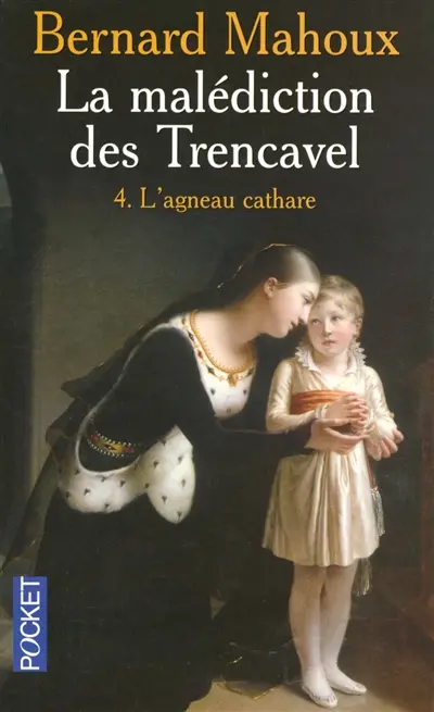 La malédiction des Trencavel. Vol. 4. L'agneau cathare