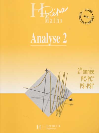 Analyse 2e année, PC-PC*, PSI-PSI*. Vol. 2. Fonctions d'une variable réelle