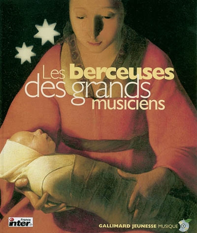 Les berceuses des grands musiciens : les vingt plus belles berceuses du grand répertoire classique