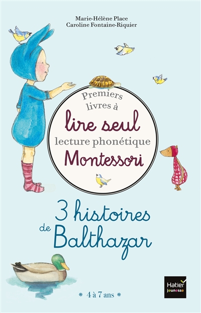 Premiers livres à lire seul : lecture phonétique Montessori : 3 histoires de Balthazar