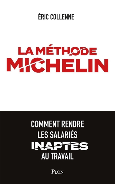 La méthode Michelin : comment rendre les salariés inaptes au travail