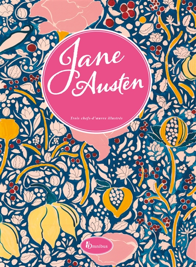 Jane Austen : Raison et sentiments, Orgueil et préjugés, Northanger abbey : trois chefs d'oeuvres illustrés