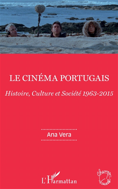 Le cinéma portugais : histoire, culture et société, 1963-2015