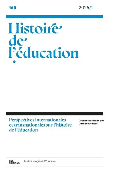 Histoire de l'éducation, n° 163. Perspectives internationales et transnationales sur l'histoire de l'éducation