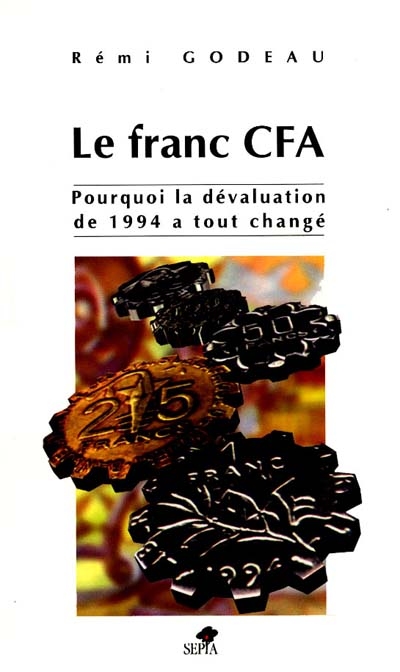 Le franc CFA : pourquoi la dévaluation de 1994 a tout changé