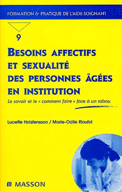 Besoins affectifs et sexualité des personnes âgées en institution : le savoir et le "comment faire" face à un tabou