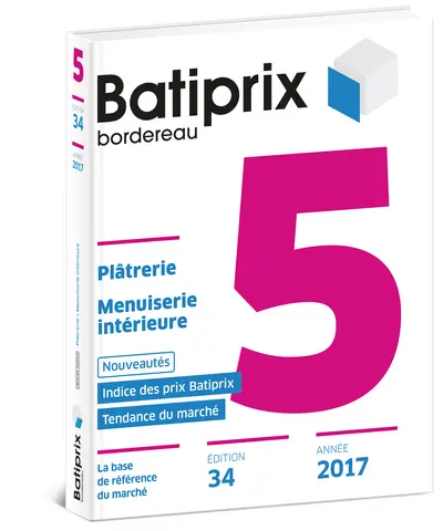 Batiprix 2017 : bordereau. Vol. 5. Plâtrerie, menuiserie intérieure