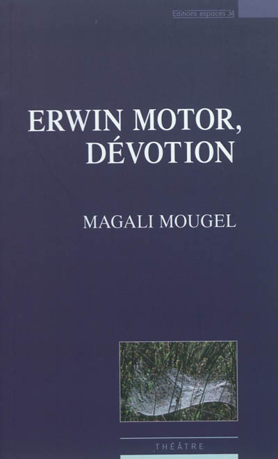 Erwin Motor, dévotion : théâtre
