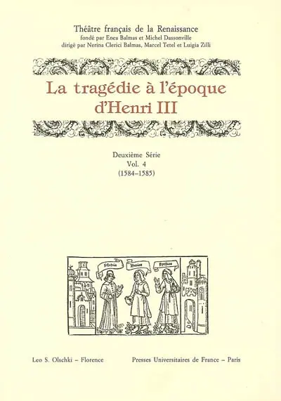 Théâtre français de la Renaissance. Vol. 2-4. La tragédie à l'époque de Henri III : 1584-1585