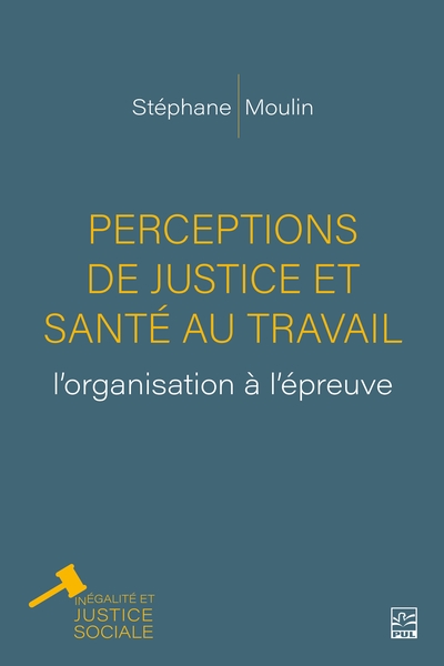 Perceptions de justice et santé au travail : l’organisation à l’épreuve