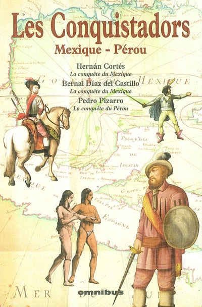 Les conquistadors : Mexique-Pérou