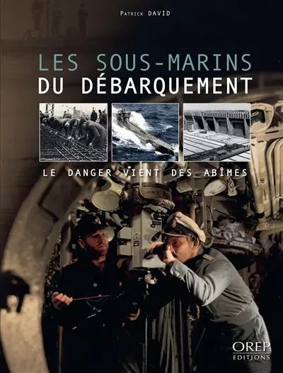 Les sous-marins du Débarquement : le danger vient des abîmes