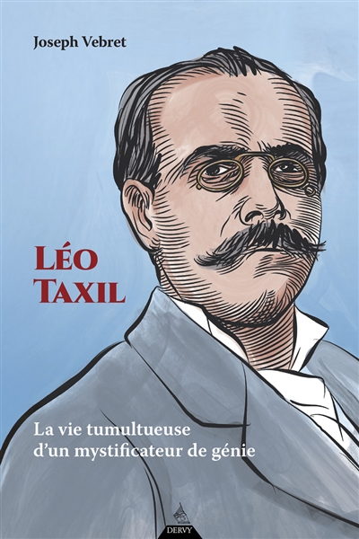 Léo Taxil : la vie tumultueuse d'un mystificateur de génie