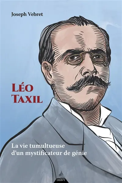 Léo Taxil : la vie tumultueuse d'un mystificateur de génie
