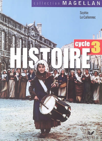 Histoire, cycle 3 : conforme aux programmes 2002