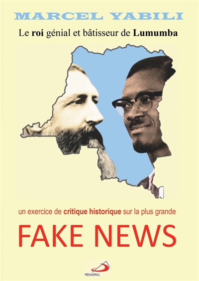 Le roi génial et bâtisseur de Lumumba : Fake News : une critique historique de la plus grande fake news