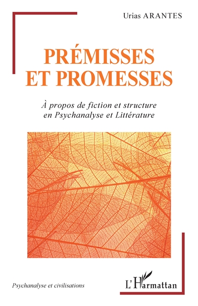 Prémisses et promesses : à propos de fiction et structure en psychanalyse et littérature
